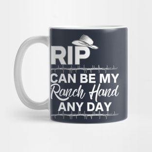 Rip Can Be My Ranch Hand and Day Funny T-Shirt Mug